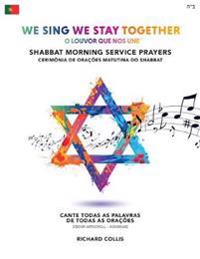 We Sing We Stay Together: Shabbat Morning Service Prayers (PORTUGUESE BRA)