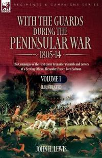 With the Guards during the Peninsular War,1805-14