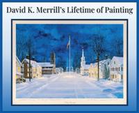 Bokomslag för "David K. Merrill's Lifetime of Painting"
