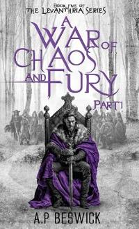A War Of Chaos And Fury - Part 1
