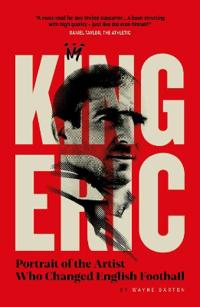 King Eric: Portrait of the Artist Who Changed English Football