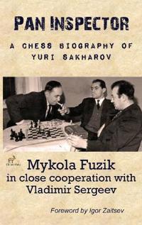 Bokomslag för "Pan Inspector: A Chess Biography of Yuri Sakharov"