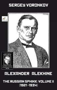 Alexander Alekhine - The Russian Sphinx