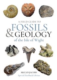 A Field Guide to the Fossils and Geology of the Isle of Wight