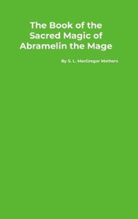 Bokomslag för "The Book of the Sacred Magic of Abramelin the Mage"