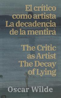 El cri´tico como artista - La decadencia de la mentira / The Critic as Artist - The Decay of Lying
