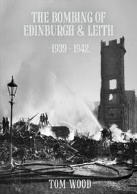 The Bombing of Edinburgh and Leith 1939-1942