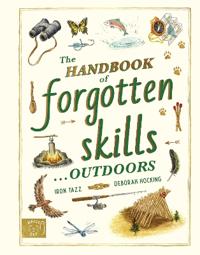 Handbook of Forgotten Skillsâ?¦ Outdoors