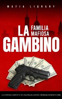 La Familia Mafiosa Gambino