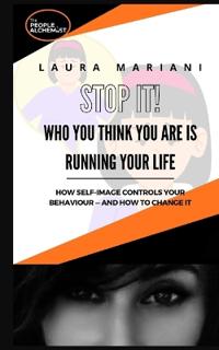 STOP IT! Who you think you are is running your life