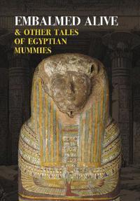 Embalmed Alive and Other Tales of Egyptian Mummies (Nezu Press Classics)