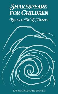 Shakespeare for Children Retold by E. Nesbit