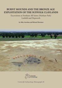 Burnt Mounds and the Bronze Age Exploitation of the Suffolk Claylands