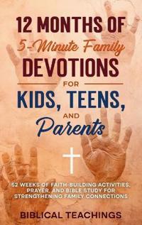 12 Months of 5-Minute Family Devotions For Kids, Teens, And Parents