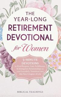 The Year-Long Retirement Devotional for Women