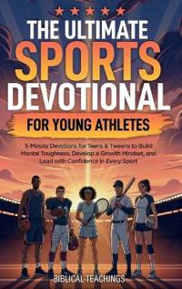 The Ultimate Sports Devotional for Young Athletes