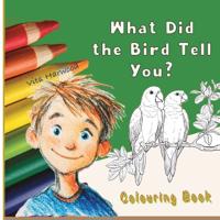 What Did the Bird Tell You?