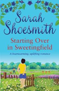 Shoesmith, S: Starting Over in Sweetingfield