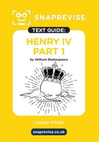 SnapRevise Henry IV Part 1 Text Guide for English Literature
