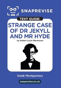 SnapRevise Strange Case of Dr Jekyll and Mr Hyde by Robert Louis Stevenson Text Guide