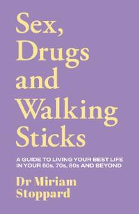 Dr Miriam Stoppard: Sex, Drugs and Walking Sticks