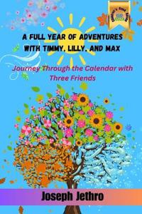 A Full Year of Adventures with Timmy, Lilly, and Max