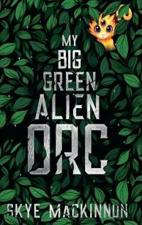 My Big Green Alien Orc