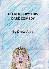 Do Not Copy This Dark Comedy