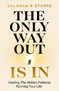 The Only Way Out Is In
