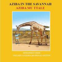 Aziba in the Savannah: English - Luganda Bilingual Edition