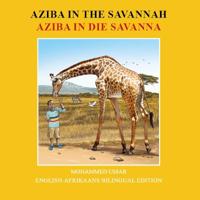 Aziba in the Savannah: English - Afrikaans Bilingual Edition