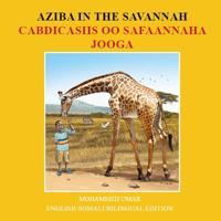 Aziba in the Savannah: English - Somali Bilingual Edition