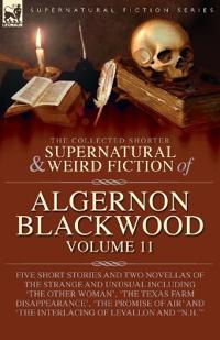 The Collected Shorter Supernatural & Weird Fiction of Algernon Blackwood