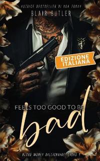 Feels Too Good To Be Bad, Edizione italiana