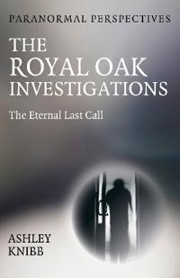 Paranormal Perspectives - The Royal Oak Investigations