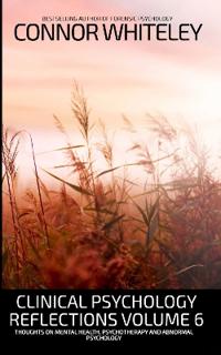 Clinical Psychology Reflections Volume 6