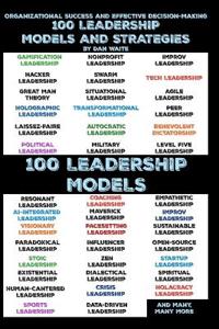 100 Leadership Models and Strategies for Effective Decision-Making for Organizational Success