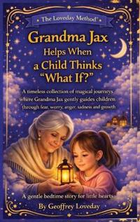 Grandma Jax Helps When a Child Thinks "What If?"
