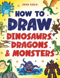 How to Draw Dinosaurs, Dragons & Monsters