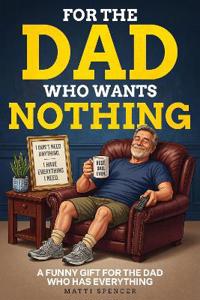 For The Dad Who Wants Nothing