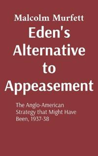 Eden's Alternative to Appeasement
