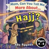 Mom, Can You Tell Me More About... Hajj?
