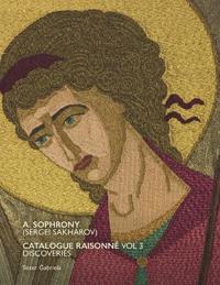 A. Sophrony (Sergei Sakharov) Catalogue Raisonné Vol 3