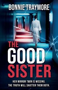 The Good Sister A gripping mind-bending domestic thriller