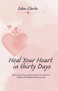 Heal Your Heart in Thirty Days
