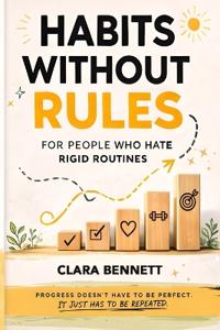 Habits Without Rules For People Who Hate Rigid Routines