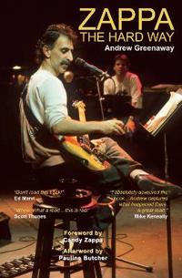 Zappa The Hard Way - Revised and Expanded 2026 Edition