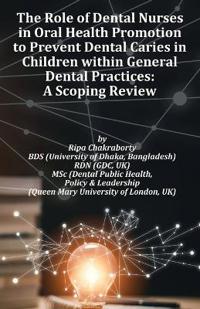 The Role of Dental Nurses in Oral Health Promotion to Prevent Dental Caries in Children within General Dental Practices