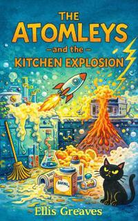 The Atomleys and the Kitchen Explosion