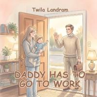 Daddy Has to Go to Work